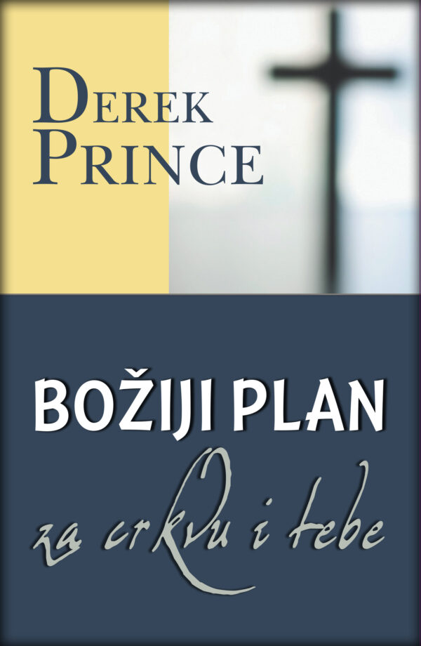 Boziji plan za crkvu i tebe - Derek Prince